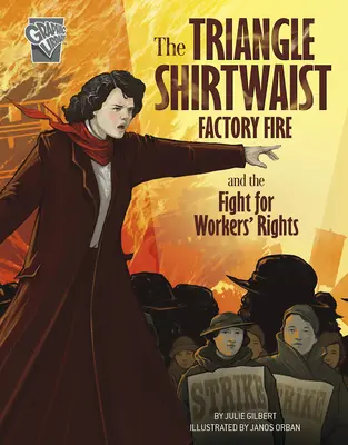 A Triangle Shirtwaist Factory Fire és a munkások jogaiért folytatott küzdelem - The Triangle Shirtwaist Factory Fire and the Fight for Workers' Rights