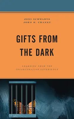 Ajándékok a sötétből: Tanulás a börtöntapasztalatból - Gifts from the Dark: Learning from the Incarceration Experience