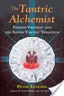 A tantrikus alkimista: Vaughan és az indiai tantrikus hagyomány. - The Tantric Alchemist: Thomas Vaughan and the Indian Tantric Tradition