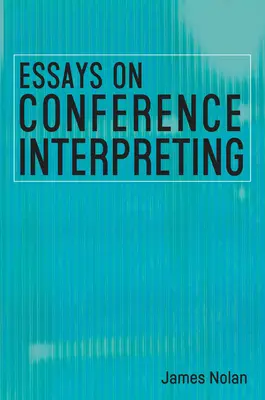 Esszék a konferenciatolmácsolásról - Essays on Conference Interpreting