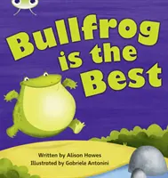 Bug Club Phonics Fiction Year 1 Phase 5 Set 18 Bullfrong is the Best (Bikacska a legjobb) - Bug Club Phonics Fiction Year 1 Phase 5 Set 18 Bullfrong is the Best