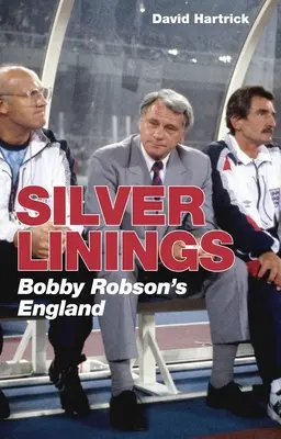 Silver Linings: Bobby Robson Angliája - Silver Linings: Bobby Robson's England