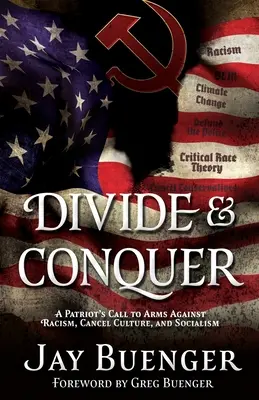 Oszd meg és uralkodj: Egy hazafi fegyverbe szólítása a rasszizmus, a kultúra megszüntetése és a szocializmus ellen - Divide & Conquer: A Patriot's Call to Arms Against Racism, Cancel Culture, and Socialism