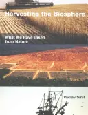 A bioszféra betakarítása: Mit vettünk el a természettől - Harvesting the Biosphere: What We Have Taken from Nature