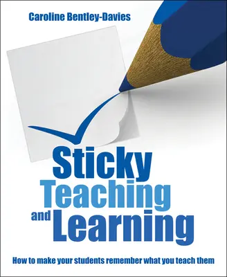 Ragadós tanítás és tanulás: Hogyan érheted el, hogy a diákjaid emlékezzenek arra, amit tanítasz nekik? - Sticky Teaching and Learning: How to Make Your Students Remember What You Teach Them