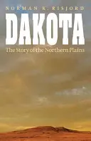 Dakota: Az északi síkságok története - Dakota: The Story of the Northern Plains