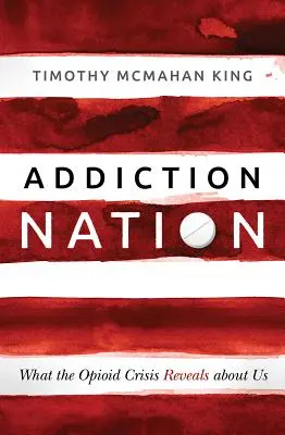 Addiction Nation: Amit az opioidválság elárul rólunk - Addiction Nation: What the Opioid Crisis Reveals about Us