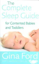 A teljes alvási útmutató az elégedett csecsemők és kisgyermekek számára - The Complete Sleep Guide for Contented Babies and Toddlers