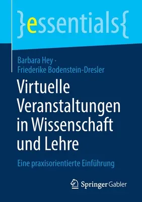 Virtuelle Veranstaltungen in Wissenschaft Und Lehre: Eine Praxisorientierte Einfhrung