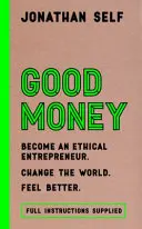 Jó pénz - Legyen etikus vállalkozó! - Good Money - Become an Ethical Entrepreneur