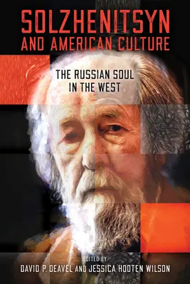 Szolzsenyicin és az amerikai kultúra: Az orosz lélek a Nyugaton - Solzhenitsyn and American Culture: The Russian Soul in the West