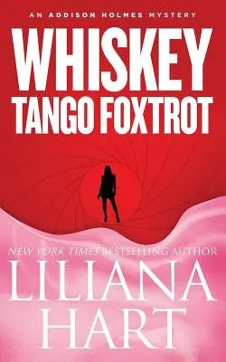 Whiskey Tango Foxtrot: Egy Addison Holmes rejtély - Whiskey Tango Foxtrot: An Addison Holmes Mystery