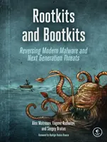 Rootkitek és bootkitek: A modern rosszindulatú szoftverek és az új generációs fenyegetések megfordítása - Rootkits and Bootkits: Reversing Modern Malware and Next Generation Threats