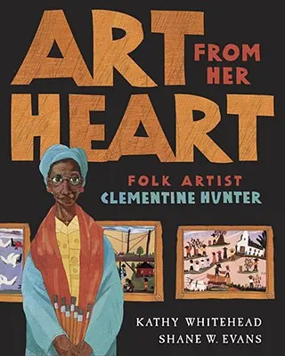 Művészet a szívéből: Clementine Hunter népművész - Art from Her Heart: Folk Artist Clementine Hunter