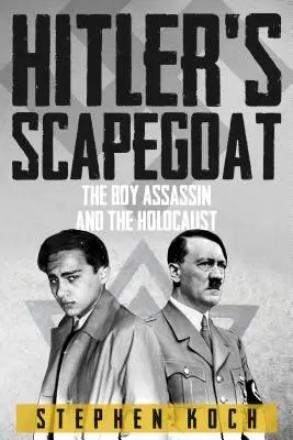 Hitler bűnbakja - A fiúgyilkos és a holokauszt - Hitler's Scapegoat - The Boy Assassin and the Holocaust