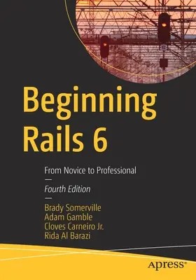 Kezdő Rails 6: A kezdőtől a profiig - Beginning Rails 6: From Novice to Professional