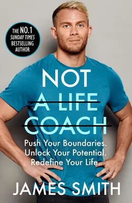 Nem életvezetési tanácsadó: Push Your Boundaries. Unlock Your Potential. Definiáld újra az életed. - Not a Life Coach: Push Your Boundaries. Unlock Your Potential. Redefine Your Life.