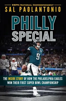 Philly Special: A Philadelphia Eagles első Super Bowl-bajnoki címének belső története - Philly Special: The Inside Story of How the Philadelphia Eagles Won Their First Super Bowl Championship