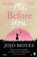 Me Before You - A nemzetközi bestseller-jelenség - Me Before You - The international bestselling phenomenon