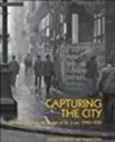 A város megragadása: St. Louis utcáin készült fényképek, 1900-1930 - Capturing the City: Photographs from the Streets of St. Louis, 1900 - 1930