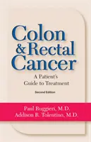 Vastagbél- és végbélrák: A diagnózistól a kezelésig - Colon & Rectal Cancer: From Diagnosis to Treatment