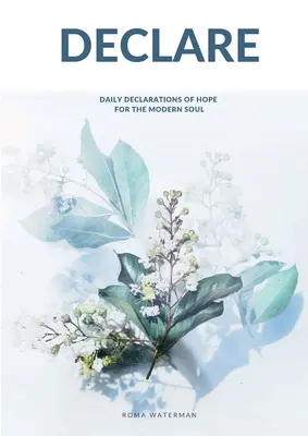 Declare: A remény napi nyilatkozatai a modern lélek számára - Declare: Daily Declarations of Hope For The Modern Soul