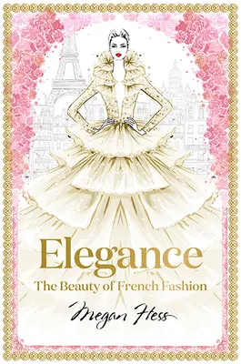 Elegance: A francia divat szépsége - Elegance: The Beauty of French Fashion