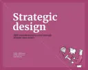 Stratégiai tervezés: 8 alapvető gyakorlat, amelyet minden stratégiai tervezőnek el kell sajátítania - Strategic Design: 8 Essential Practices Every Strategic Designer Must Master