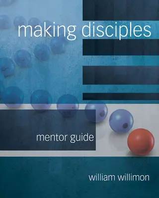 Making Disciples: Mentori útmutató 511140 - Making Disciples: Mentor Guide 511140