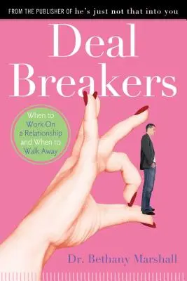 Deal Breakers: Mikor kell dolgozni egy kapcsolaton, és mikor kell elállni tőle - Deal Breakers: When to Work on a Relationship and When to Walk Away