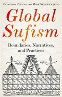 Globális szufizmus: Határok, elbeszélések és gyakorlatok - Global Sufism: Boundaries, Narratives and Practices