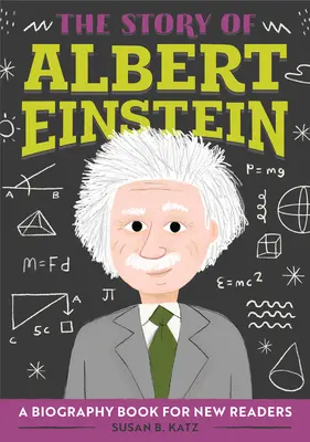 Albert Einstein története: Életrajzi könyv új olvasóknak - The Story of Albert Einstein: A Biography Book for New Readers