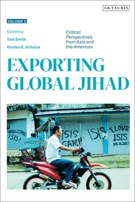 A globális dzsihád exportálása: Második kötet: Kritikai szempontok Ázsiából és Észak-Amerikából - Exporting Global Jihad: Volume Two: Critical Perspectives from Asia and North America