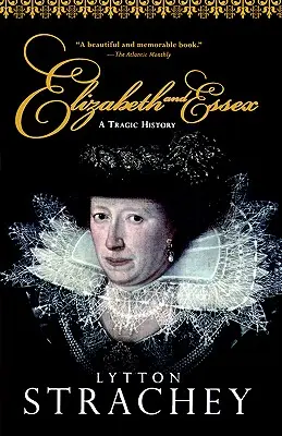 Erzsébet és Essex: Egy tragikus történet - Elizabeth and Essex: A Tragic History