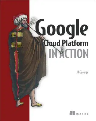 A Google Cloud Platform működés közben - Google Cloud Platform in Action