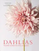 Dáliák: Gyönyörű fajták otthonra és kertbe - Dahlias: Beautiful Varieties for Home & Garden