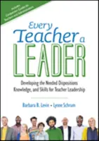 Minden tanár egy vezető: A tanári vezetéshez szükséges diszpozíciók, ismeretek és készségek fejlesztése - Every Teacher a Leader: Developing the Needed Dispositions, Knowledge, and Skills for Teacher Leadership