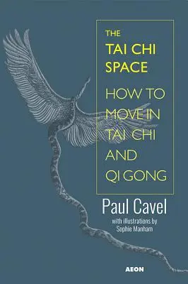 A Tai Chi tér: Hogyan mozogjunk a Tai Chi és a Qi Gong területén? - The Tai Chi Space: How to Move in Tai Chi and Qi Gong