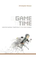 Game Time: Az időbeliség megértése a videojátékokban - Game Time: Understanding Temporality in Video Games