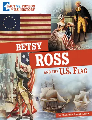 Betsy Ross és az amerikai zászló: a tények és a fikció szétválasztása - Betsy Ross and the U.S. Flag: Separating Fact from Fiction