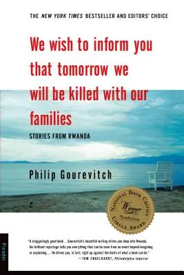 Szeretnénk tájékoztatni, hogy holnap megölnek minket a családunkkal együtt: Történetek Ruandából - We Wish to Inform You That Tomorrow We Will Be Killed with Our Families: Stories from Rwanda