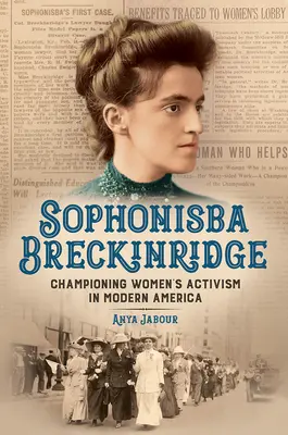 Sophonisba Breckinridge: A női aktivizmus bajnoka a modern Amerikában - Sophonisba Breckinridge: Championing Women's Activism in Modern America