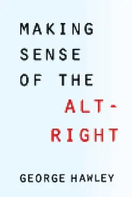 Jak porozumět alternativní pravici - Making Sense of the Alt-Right