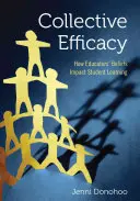 Kollektív hatékonyság: Hogyan befolyásolják a pedagógusok meggyőződései a diákok tanulását? - Collective Efficacy: How Educators′ Beliefs Impact Student Learning