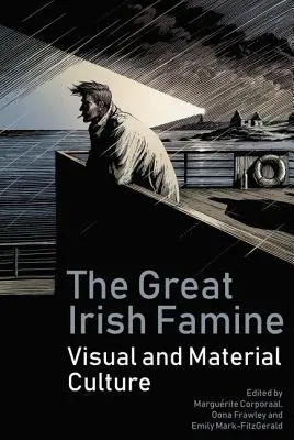 A nagy ír éhínség: Vizuális és anyagi kultúrák - The Great Irish Famine: Visual and Material Cultures