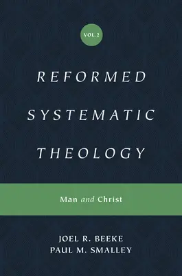 Református rendszeres teológia, 2. kötet: Az ember és Krisztus - Reformed Systematic Theology, Volume 2: Man and Christ