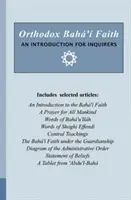 Orthodox Bah' Faith - Bevezetés az érdeklődők számára - Orthodox Bah' Faith - An Introduction for Inquirers