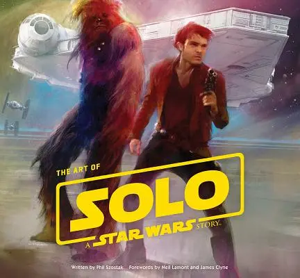 A Solo: Egy Star Wars-történet művészete - The Art of Solo: A Star Wars Story