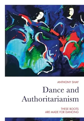 Tánc és tekintélyelvűség: Ezek a csizmák táncra valók - Dance and Authoritarianism: These Boots Are Made for Dancing