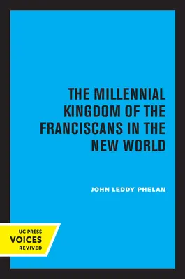 A ferencesek ezeréves királysága az Újvilágban - The Millennial Kingdom of the Franciscans in the New World